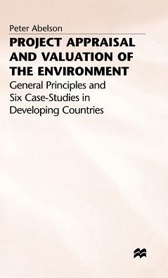 Project Appraisal and Valuation of the Environment: General Principles and Six Case-Studies in Developing Countries