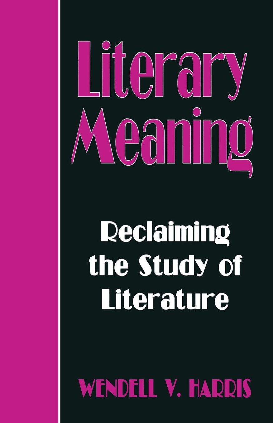 Literary Meaning: Reclaiming the Study of Literature