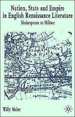 Nation, State and Empire in English Renaissance Literature: Shakespeare to Milton