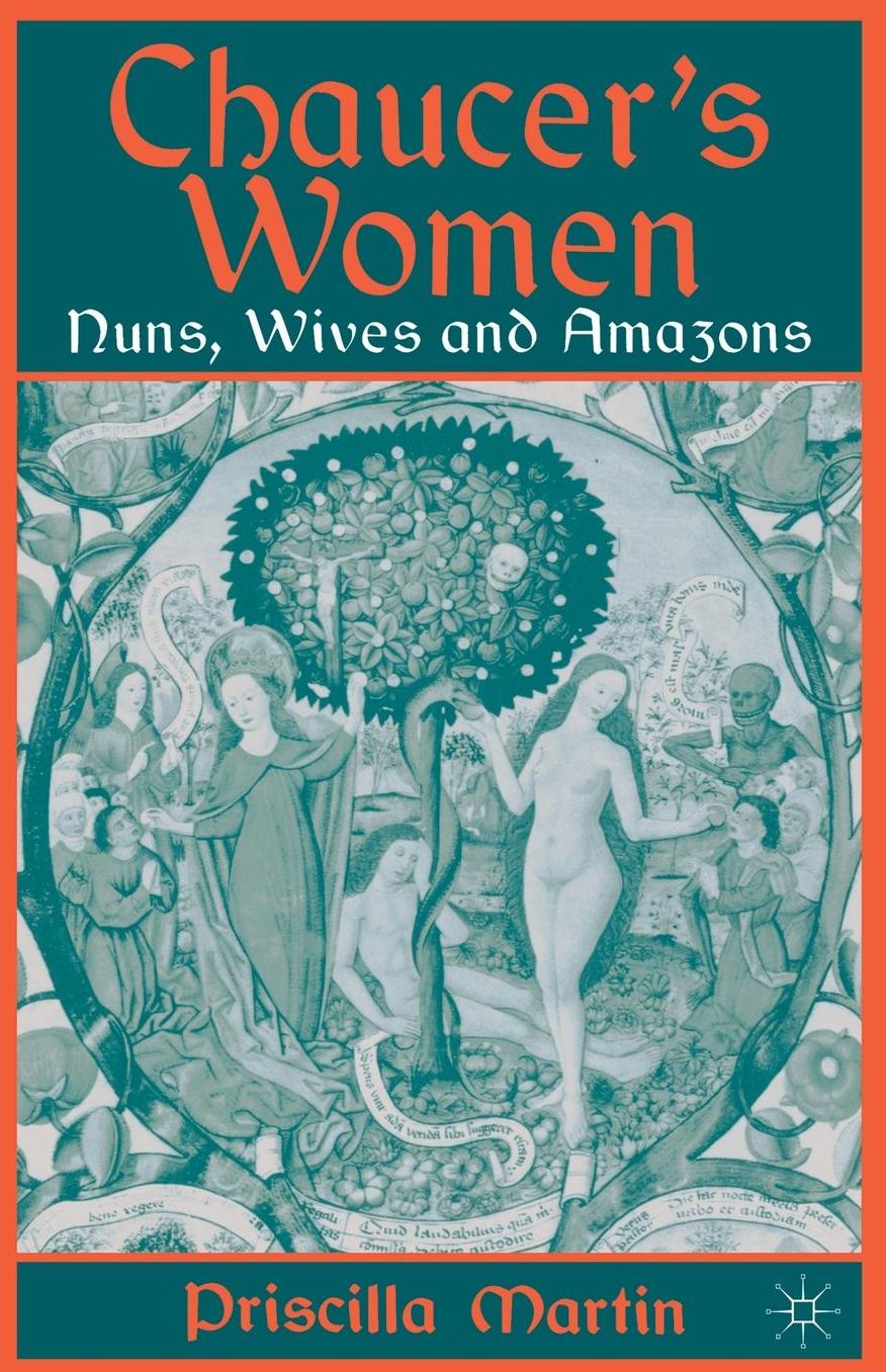 Chaucer's Women: Nuns, Wives and Amazons