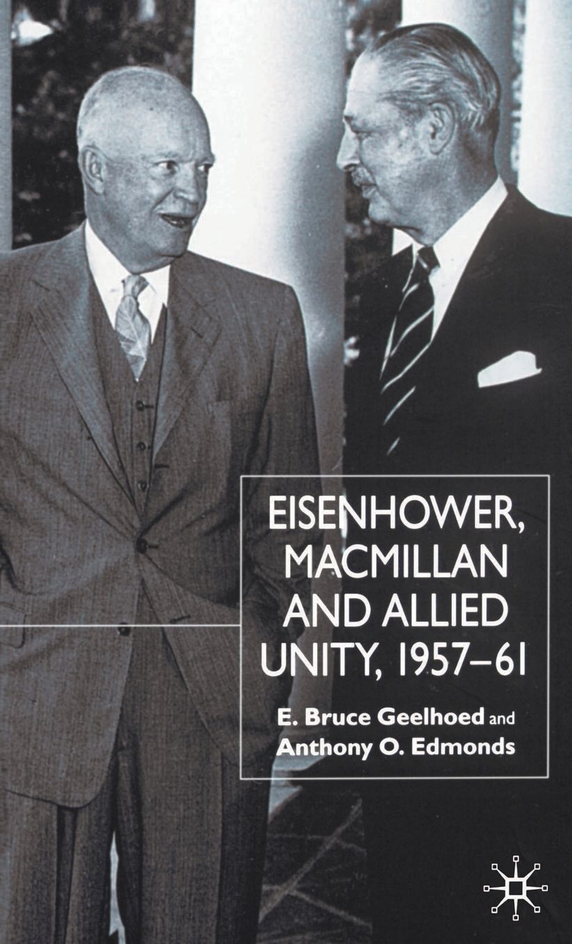 Eisenhower, Macmillan and Allied Unity, 1957-61