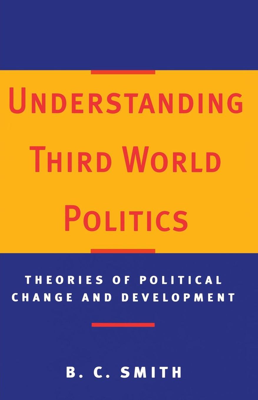 Understanding Third World Politics: Theories of Political Change and Development
