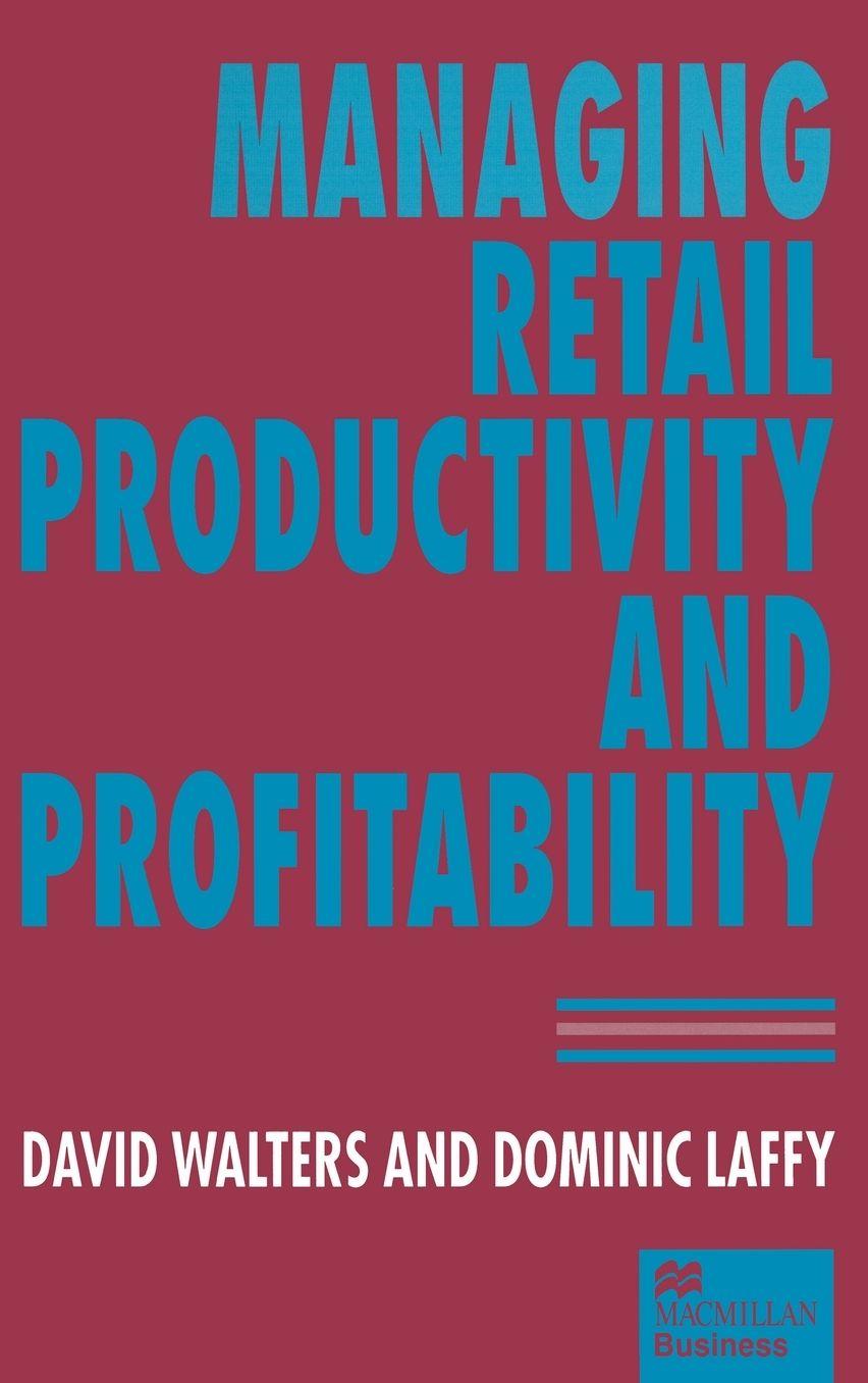 Managing Retail Productivity and Profitability