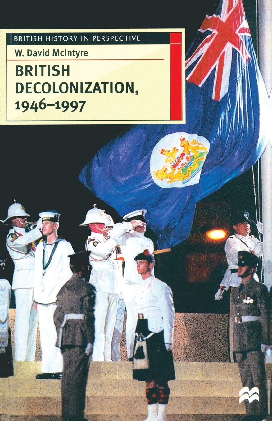 British Decolonization, 1946-1997: When, Why and How did the British Empire Fall?