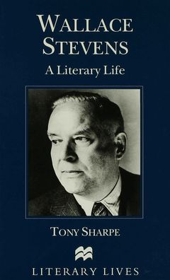 Wallace Stevens: A Literary Life