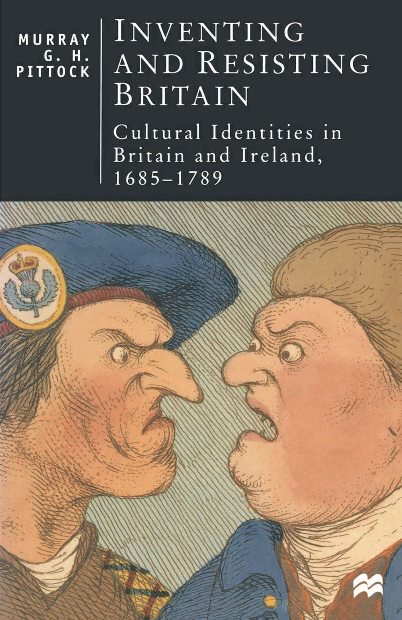 Inventing and Resisting Britain: Cultural Identities in Britain and Ireland, 1685-1789