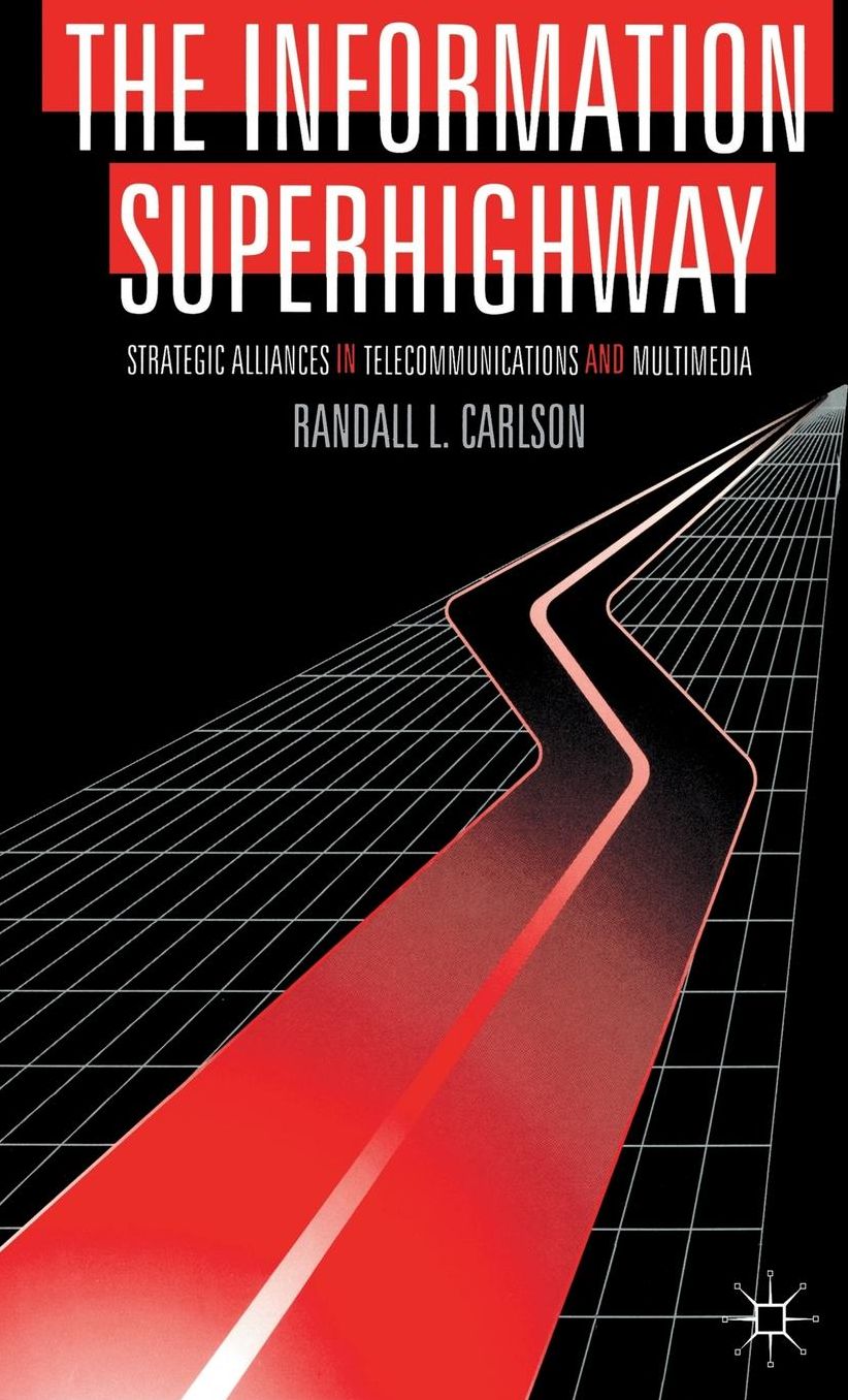 The Information Superhighway: Strategic Alliances in Telecommunications and Multimedia