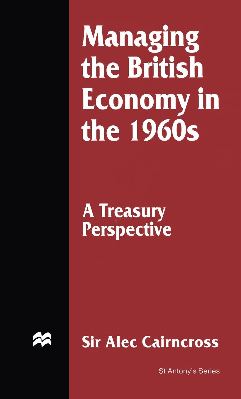 Managing the British Economy in the 1960s: A Treasury Perspective