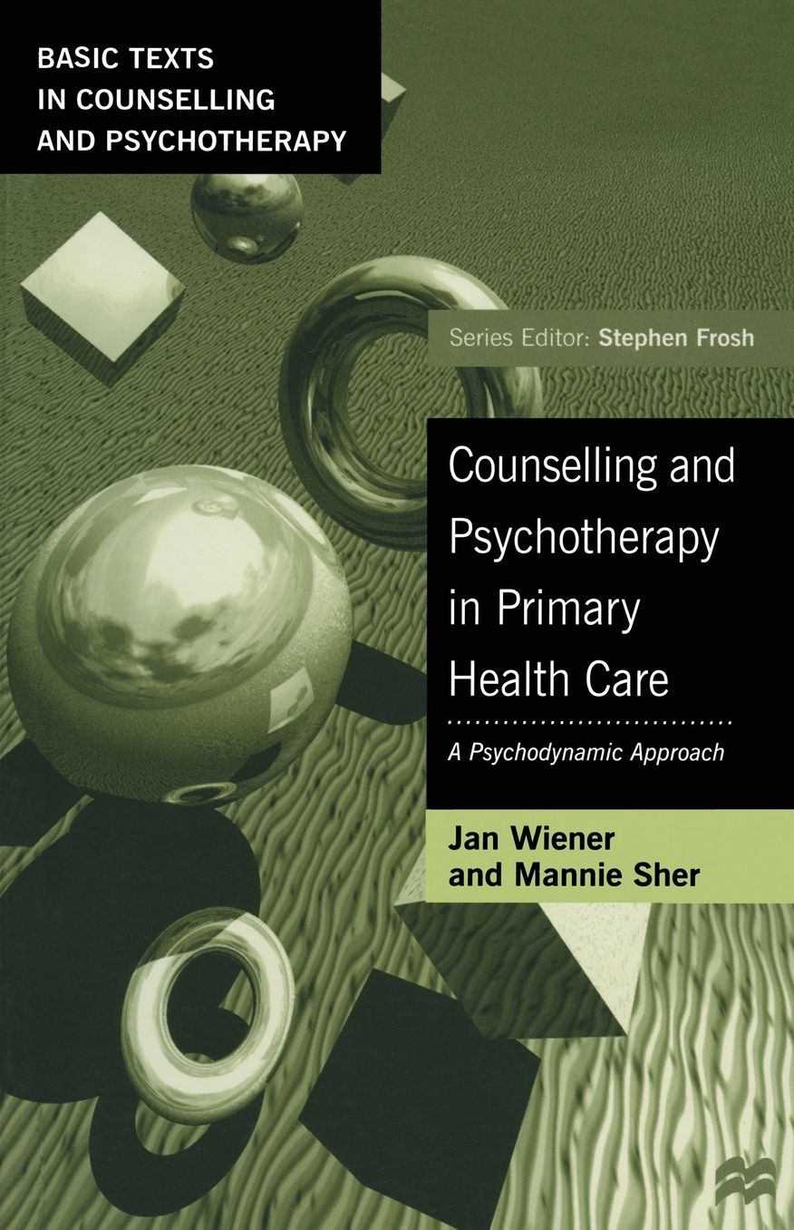 Counselling and Psychotherapy in Primary Health Care: A Psychodynamic Approach