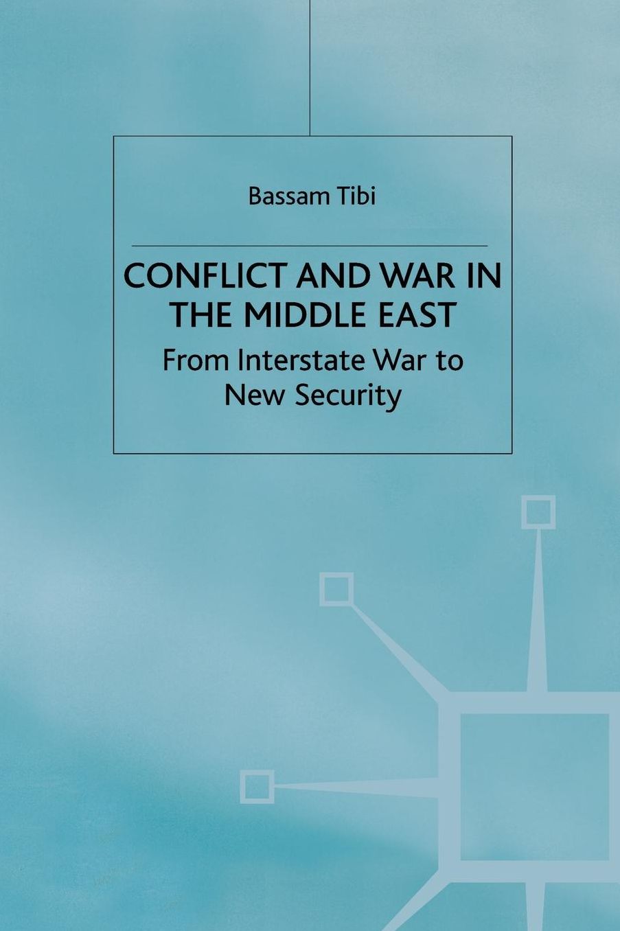 Conflict and War in the Middle East: From Interstate War to New Security