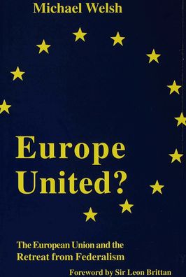 Europe United?: The European Union and the Retreat from Federalism