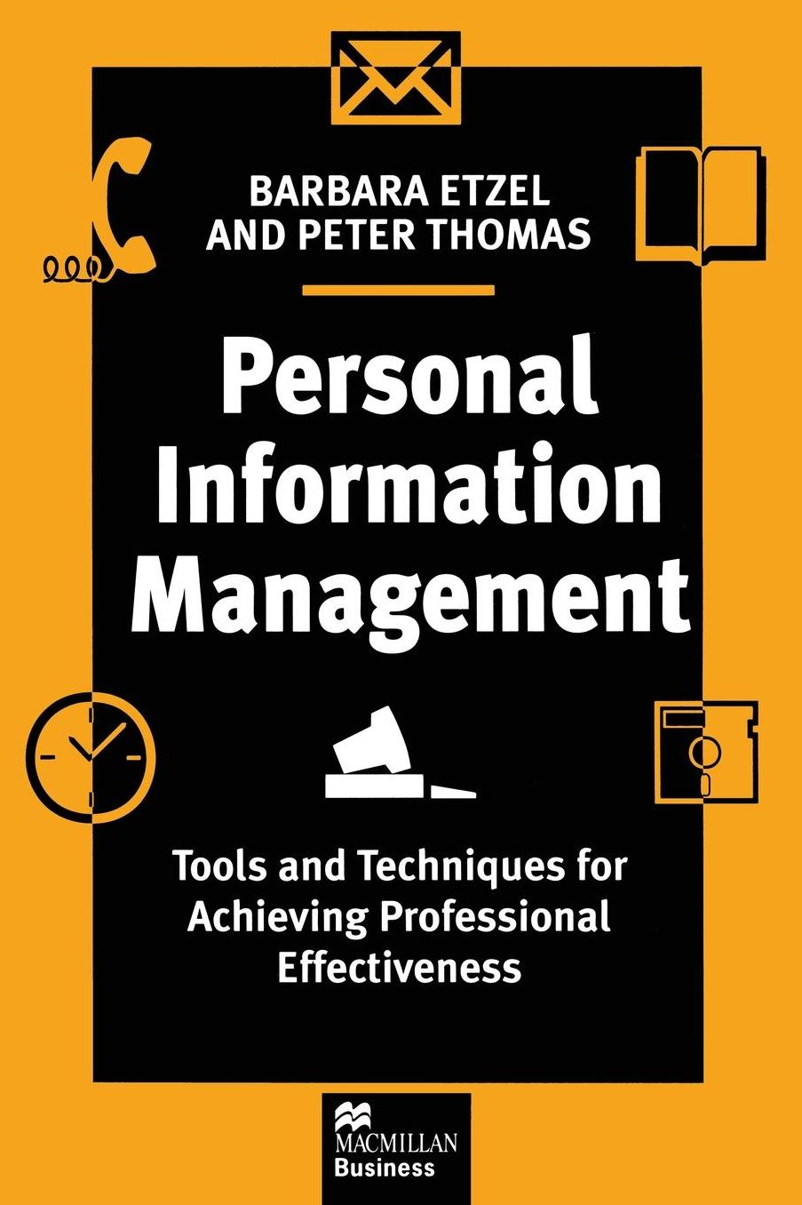 Personal Information Management: Tools and Techniques for Achieving Professional Effectiveness