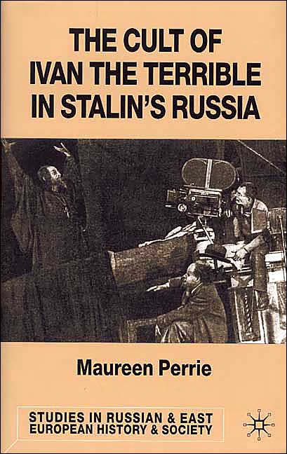 The Cult of Ivan the Terrible in Stalin's Russia