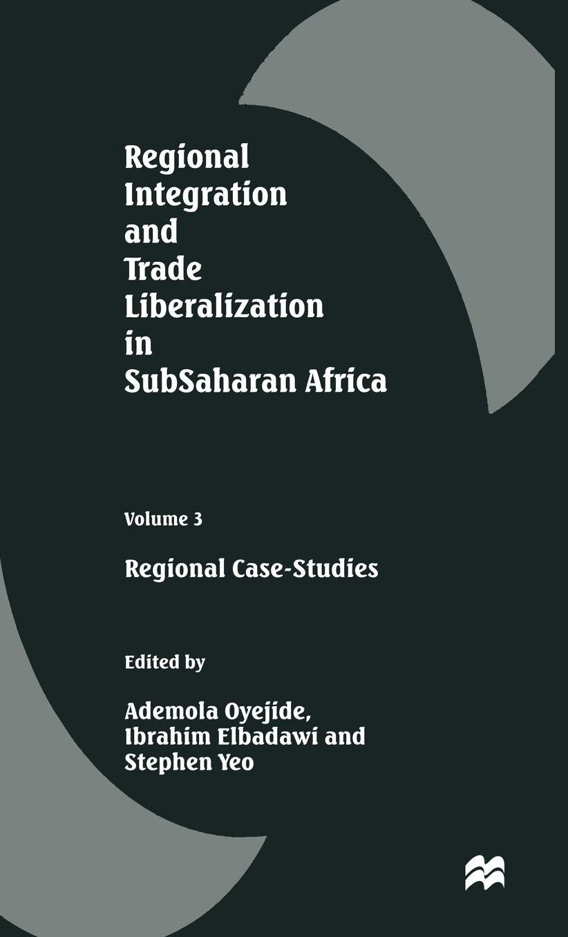 Regional Integration and Trade Liberalization in SubSaharan Africa: Volume 3: Regional Case-Studies