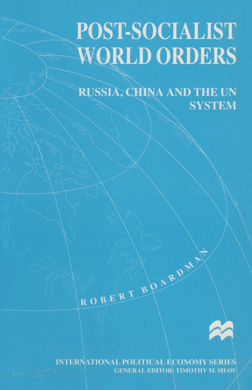 Post-Socialist World Orders: Russia, China and the UN System