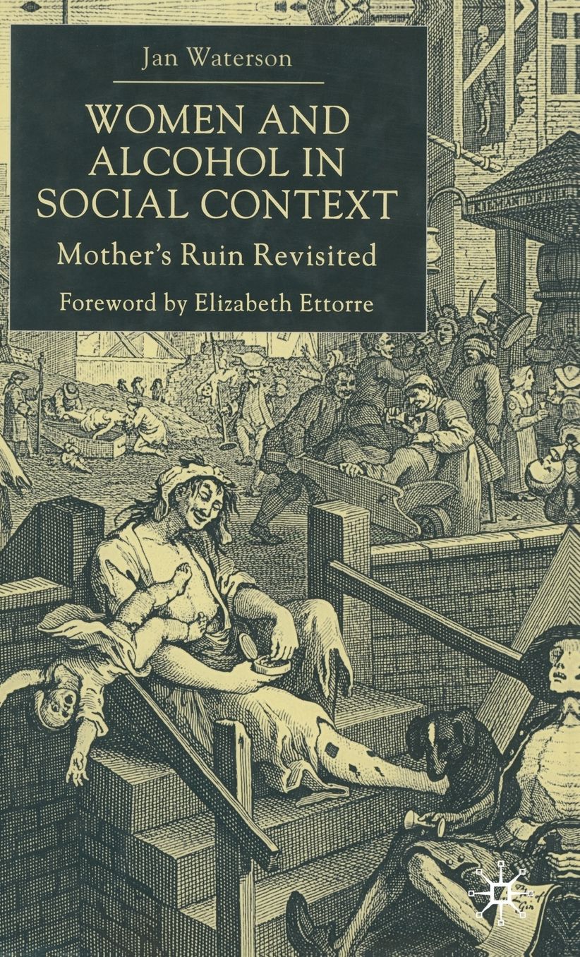 Women and Alcohol in Social Context: Mother's Ruin Revisited