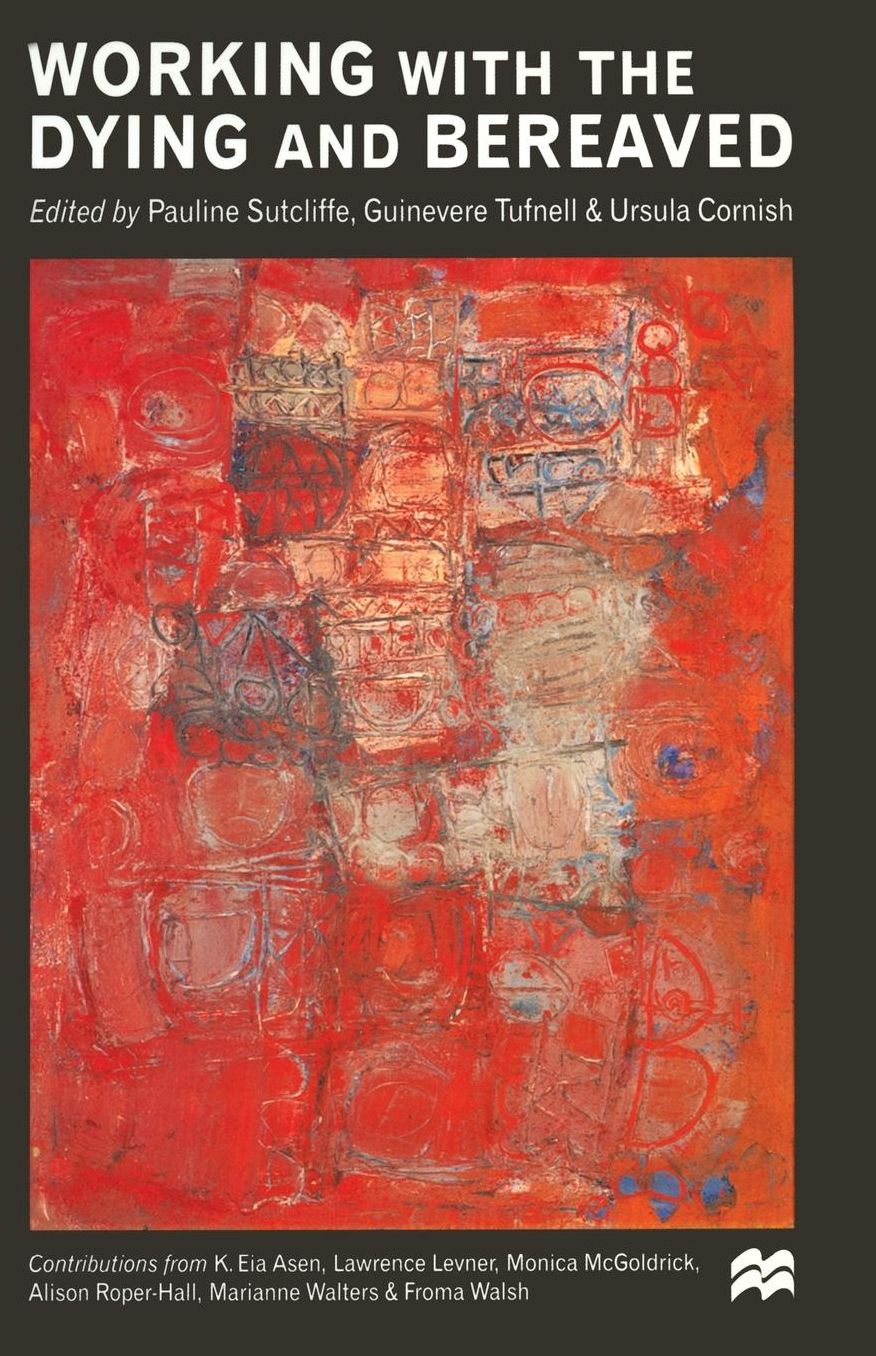 Working with the Dying and Bereaved: Systemic approaches to therapeutic work