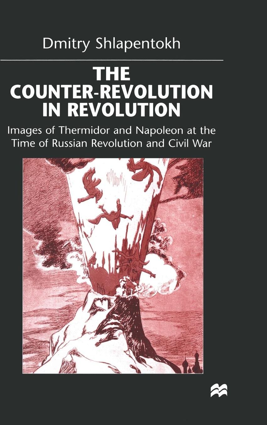 The Counter-Revolution in Revolution: Images of Thermidor and Napoleon at the Time of the Russian Revolution and Civil War