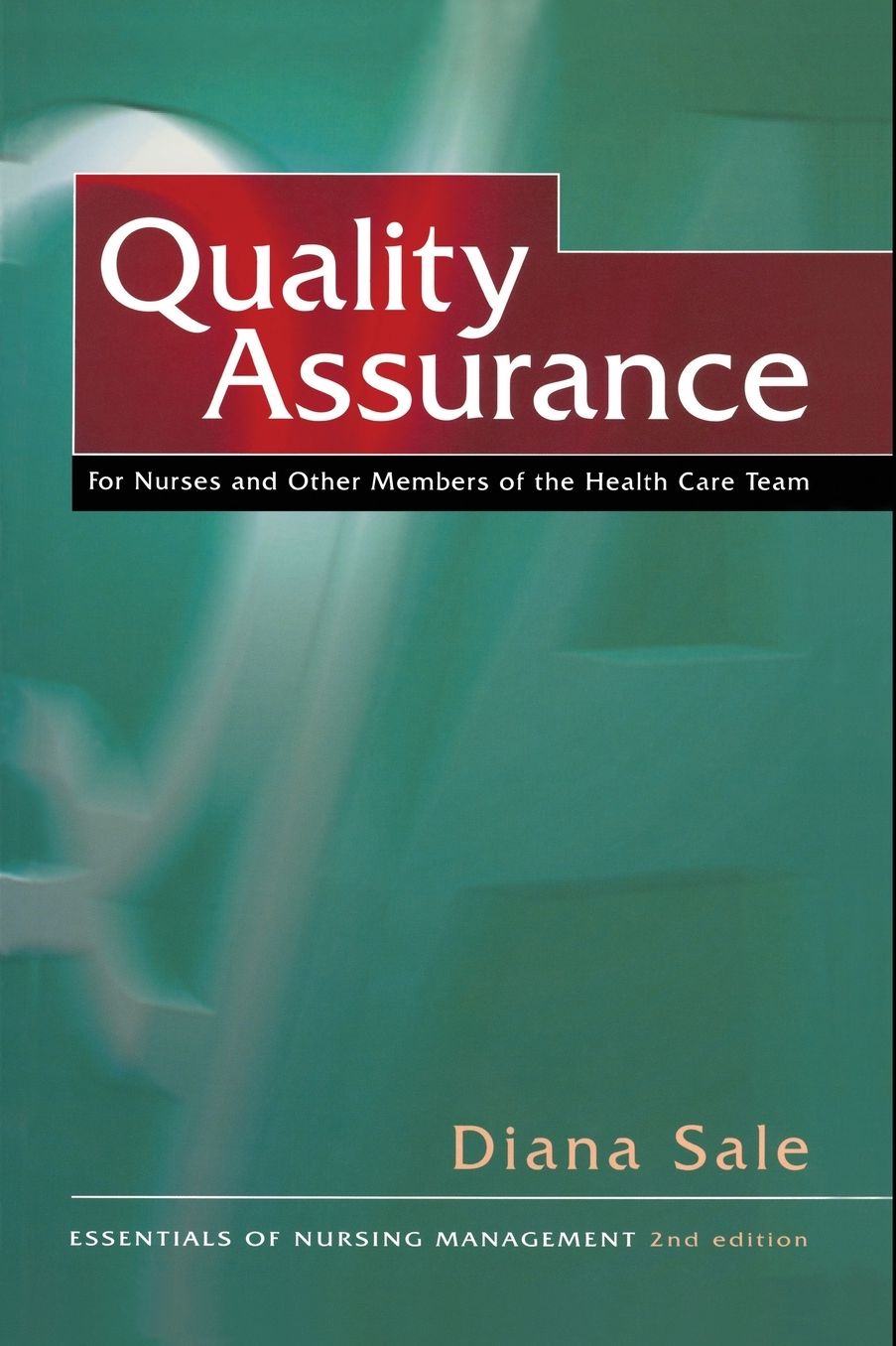 Quality Assurance: For Nurses and Other Members of the Health Care Team