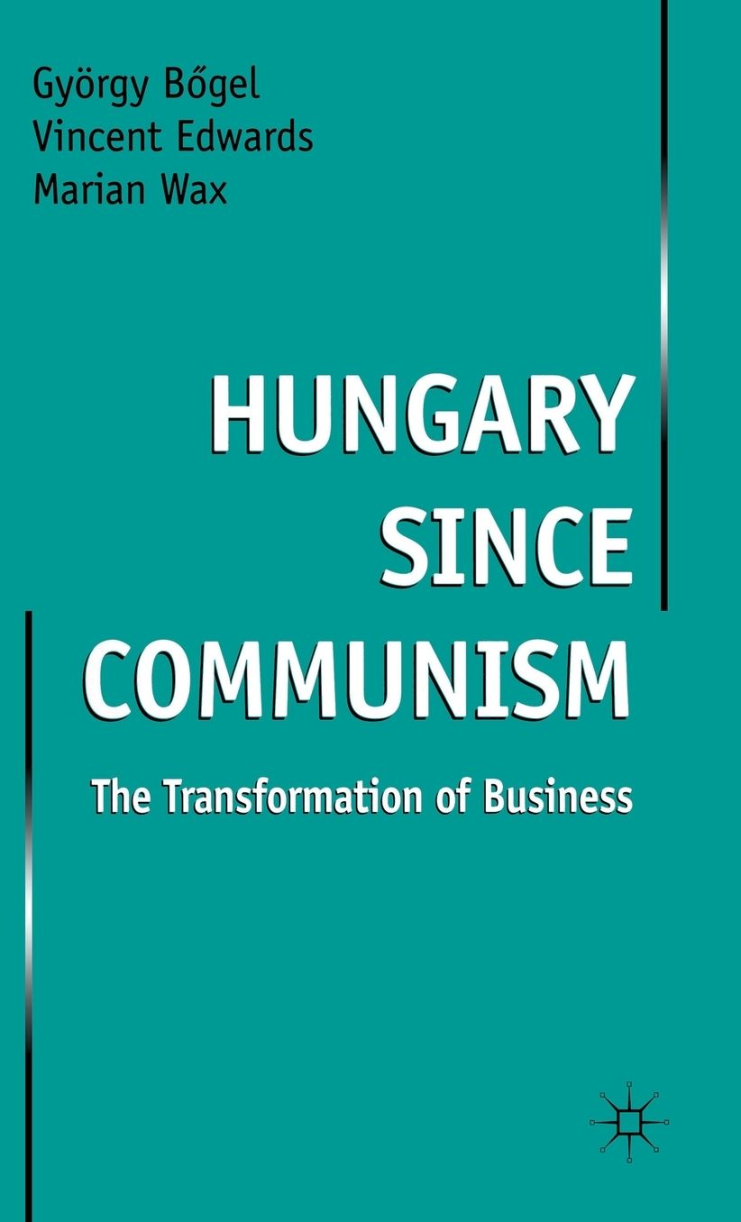 Hungary since Communism: The Transformation of Business
