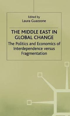 The Middle East in Global Change: The Politics and Economics of Interdependence versus Fragmentation
