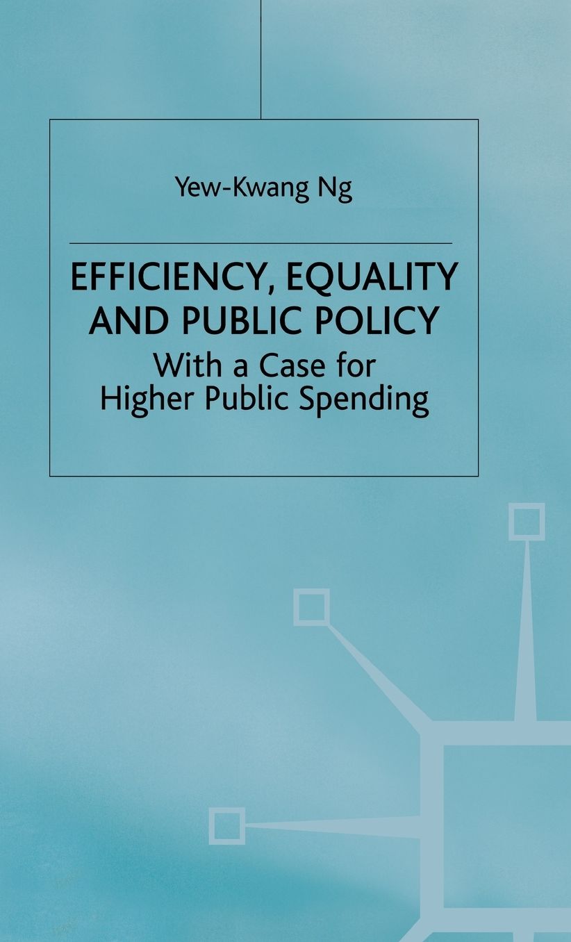 Efficiency, Equality and Public Policy: With A Case for Higher Public Spending