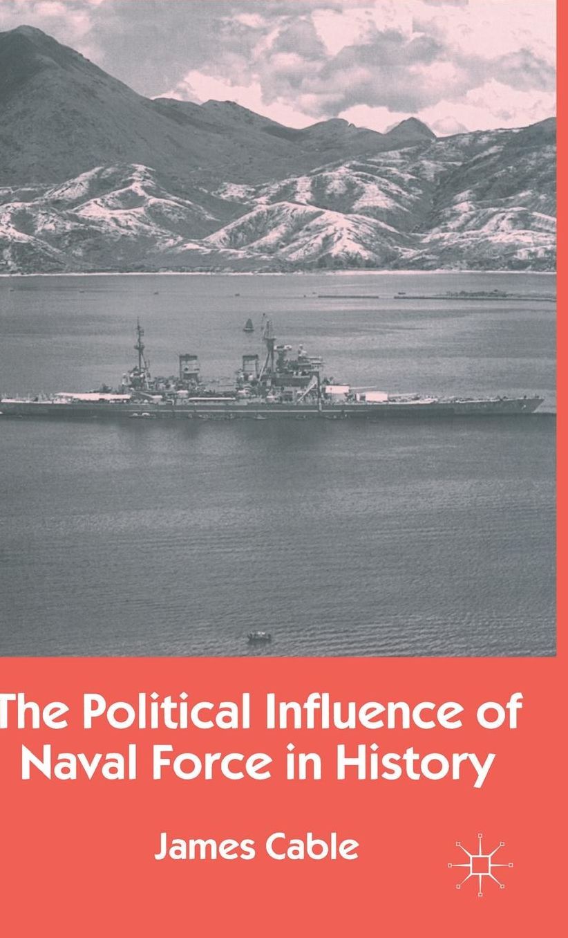 The Political Influence of Naval Force in History