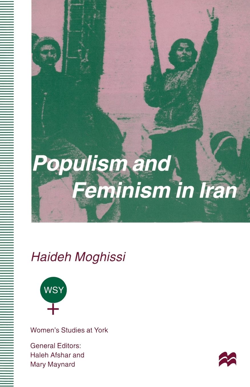 Populism and Feminism in Iran: Women's Struggle in a Male-Defined Revolutionary Movement