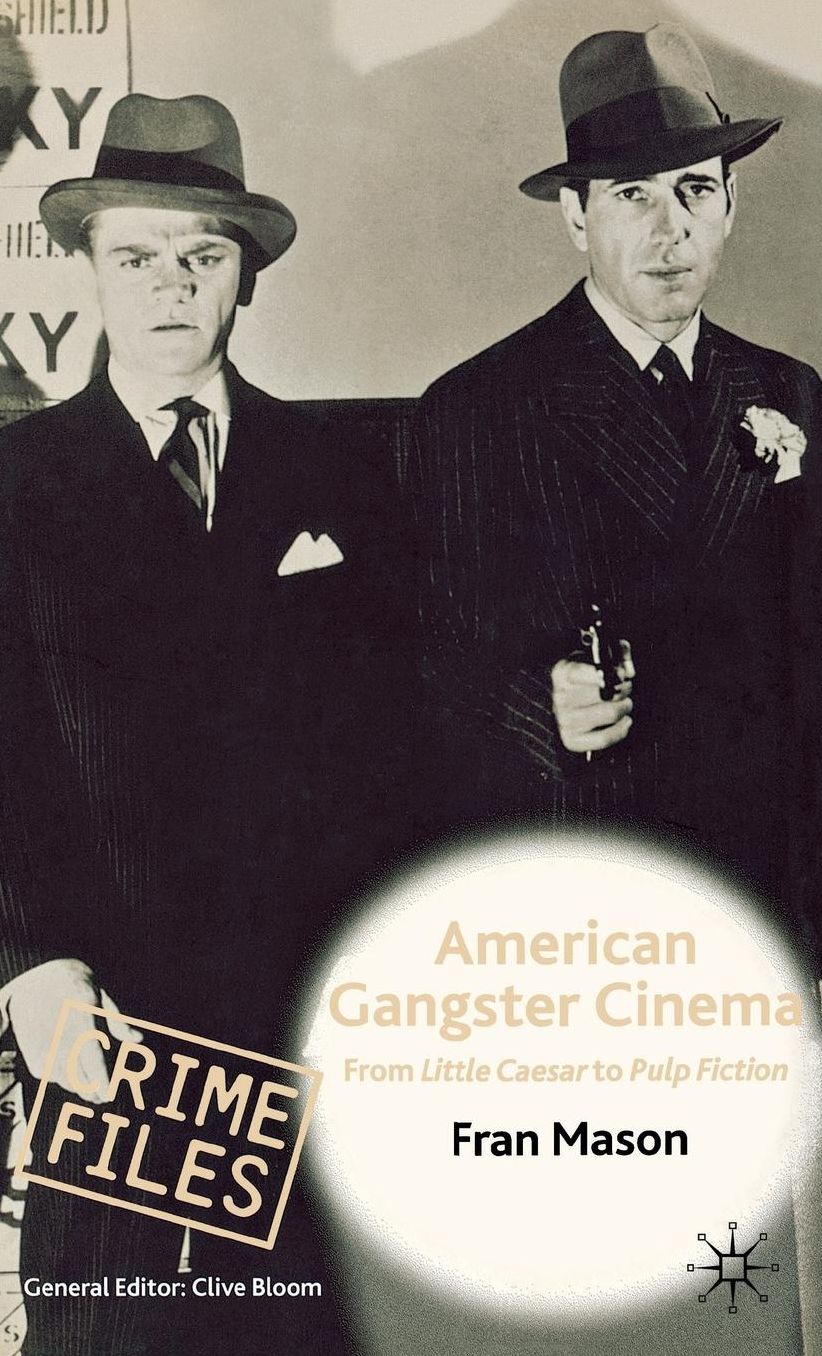 American Gangster Cinema: From ''Little Caesar'' to ''Pulp Fiction''