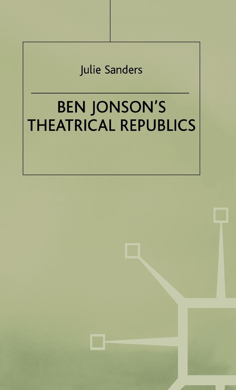 Ben Jonson's Theatrical Republics