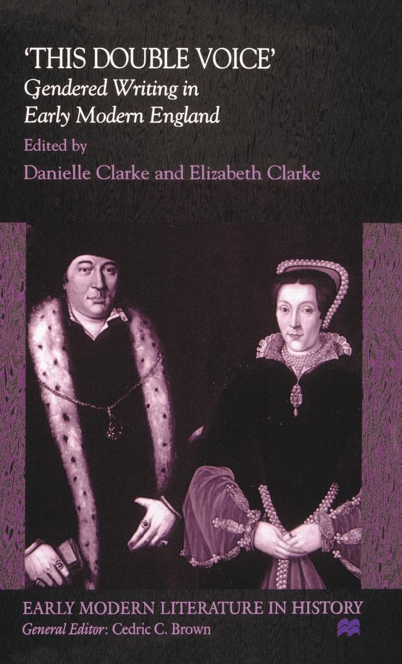 This Double Voice: Gendered Writing in Early Modern England