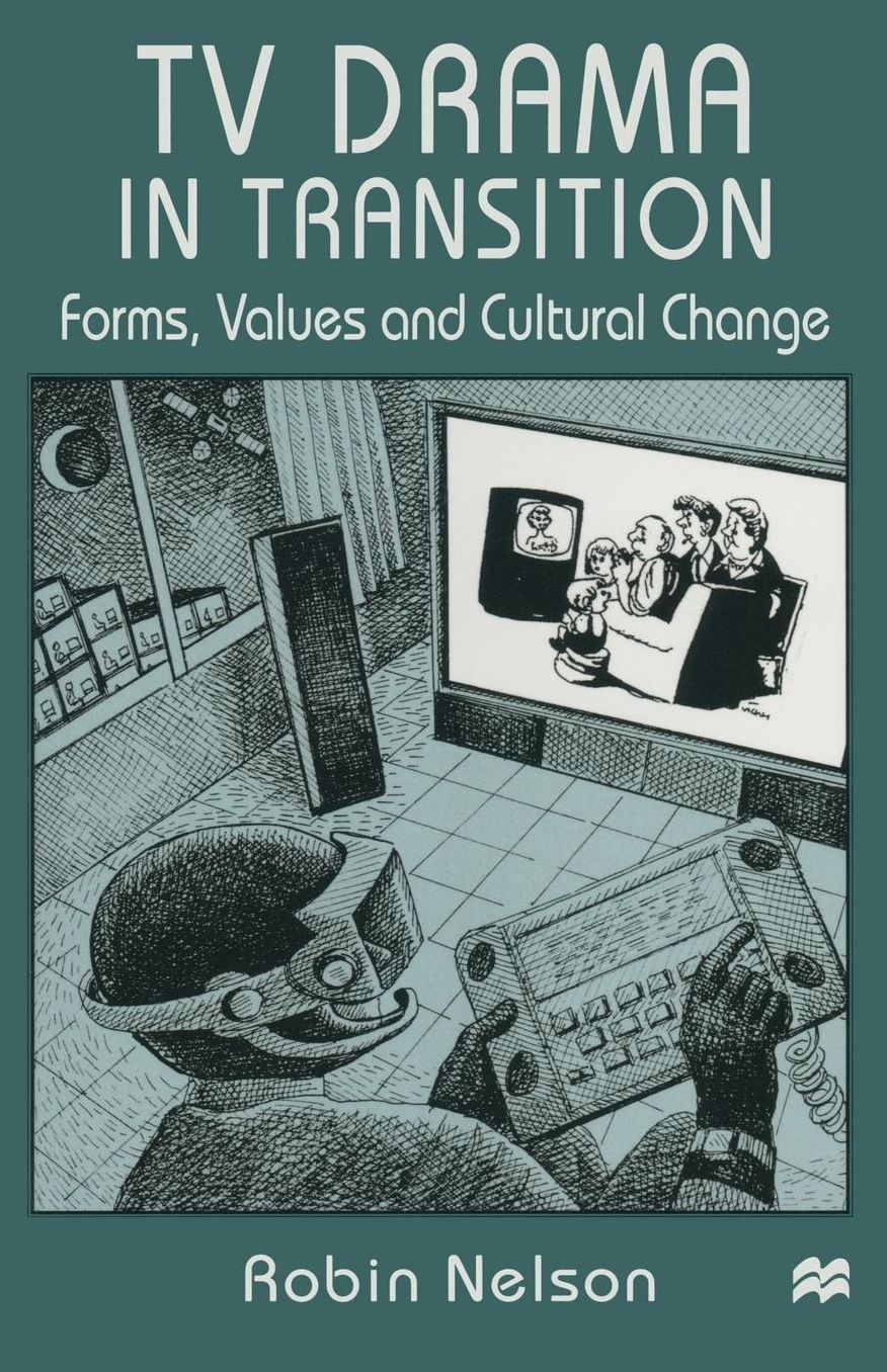 TV Drama in Transition: Forms, Values and Cultural Change