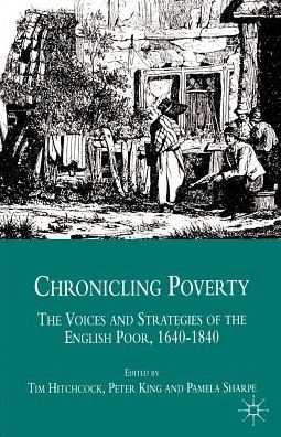 Chronicling Poverty: The Voices and Strategies of the English Poor, 1640-1840