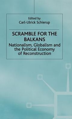 Scramble for the Balkans: Nationalism, Globalism and the Political Economy of Reconstruction