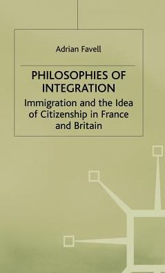 Philosophies of Integration: Immigration and the Idea of Citizenship in France and Britain