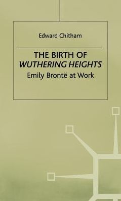 The Birth of Wuthering Heights: Emily Brontë at Work