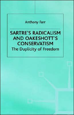 Sartre's Radicalism and Oakeshott's Conservatism: The Duplicity of Freedom