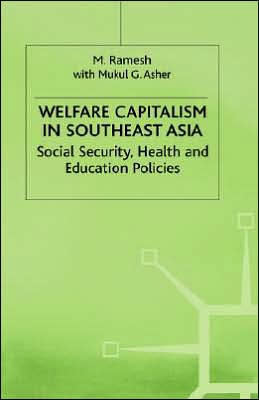 Welfare Capitalism in Southeast Asia: Social Security, Health and Education Policies