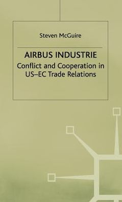 Airbus Industrie: Conflict and Cooperation in US-EC Trade Relations