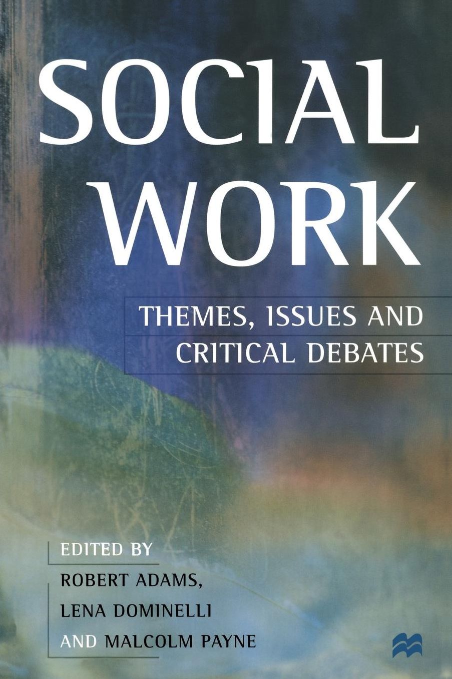 Social Work: Themes, Issues and Critical Debates