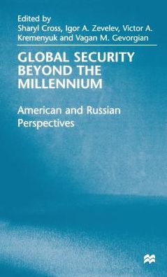 Global Security Beyond the Millennium: American and Russian Perspectives