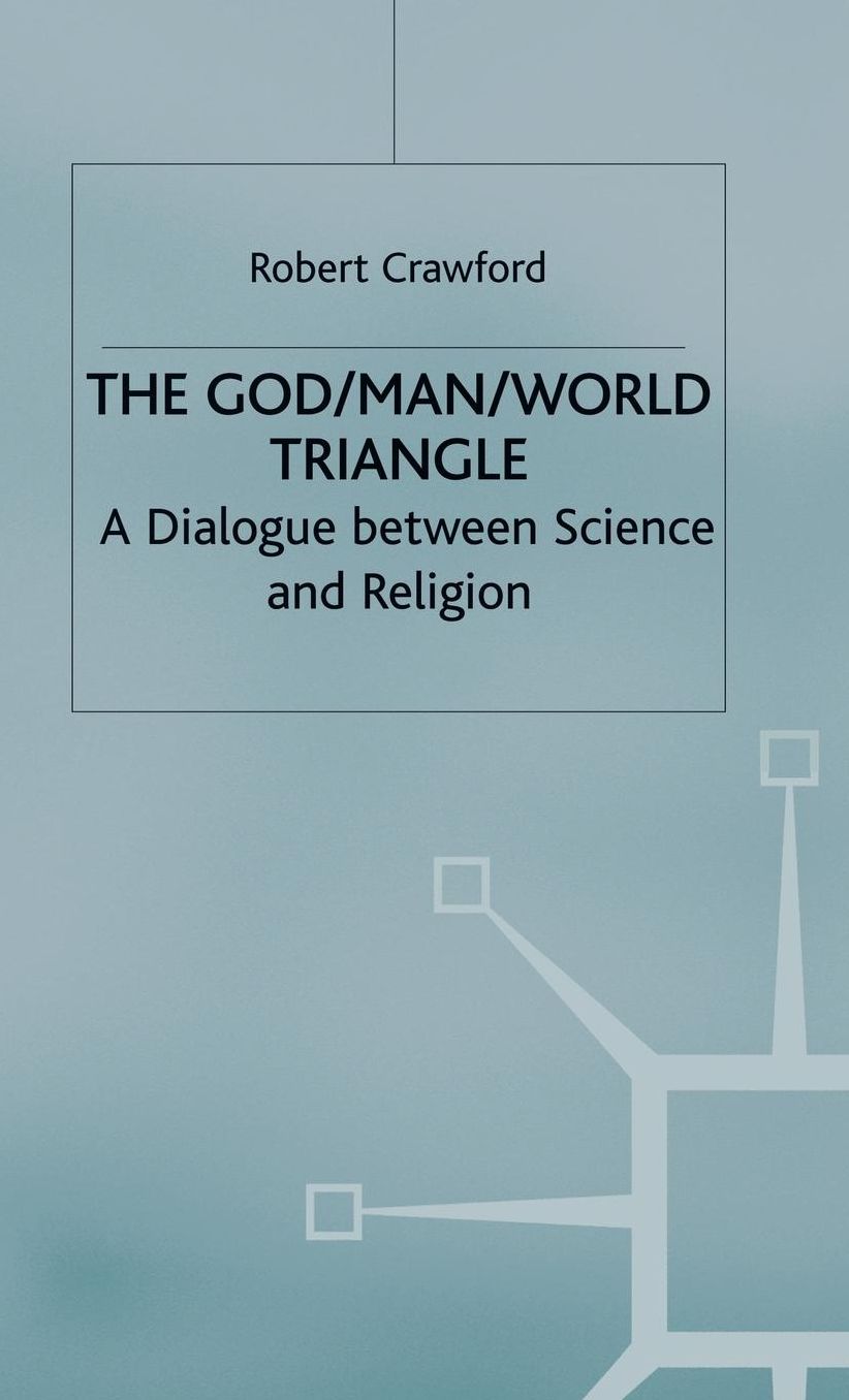 The God/Man/World Triangle: A Dialogue Between Science and Religion