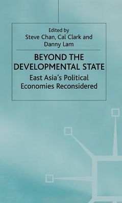 Beyond the Developmental State: East Asia's Political Economies Reconsidered