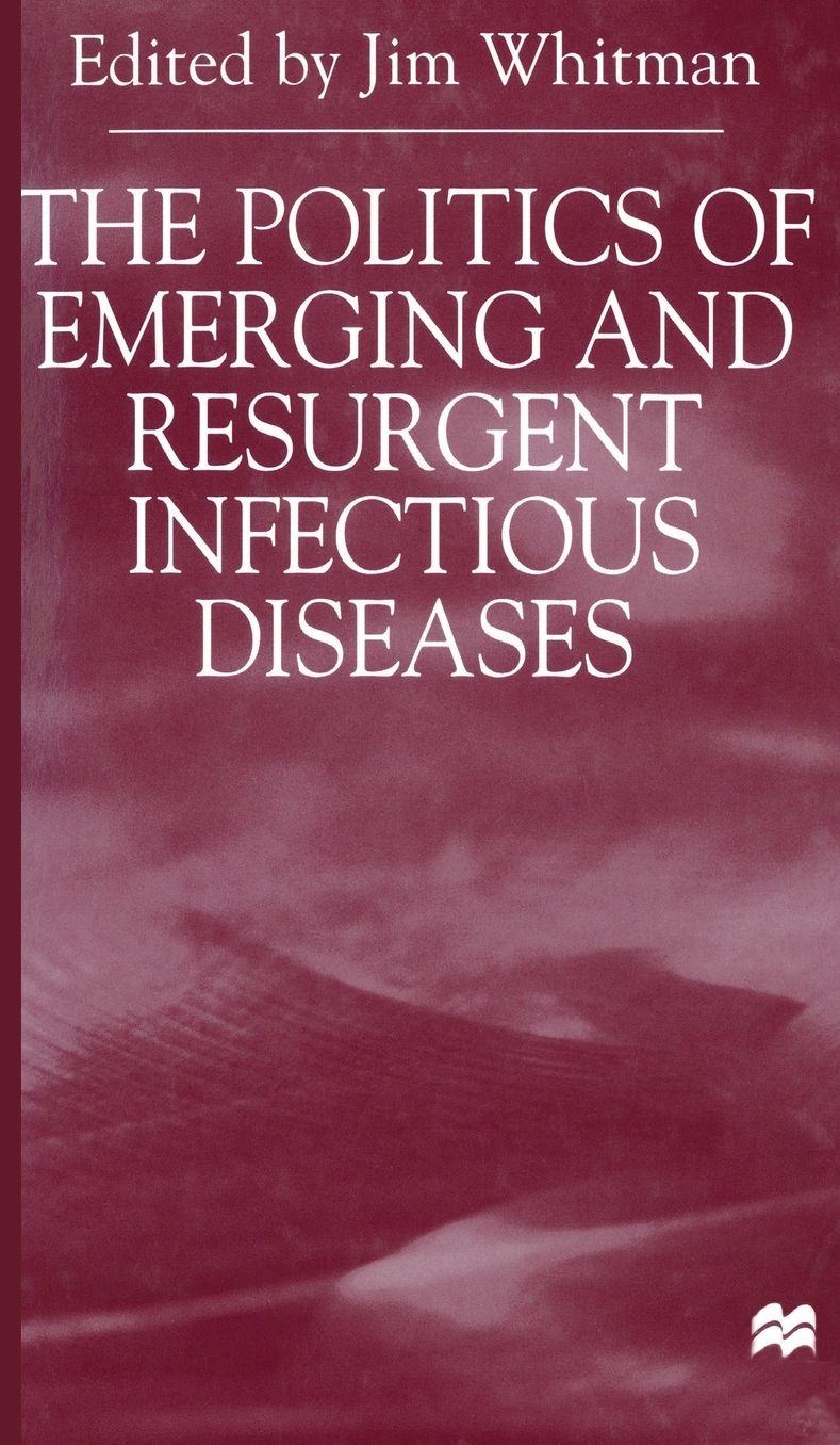 The Politics of Emerging and Resurgent Infectious Diseases
