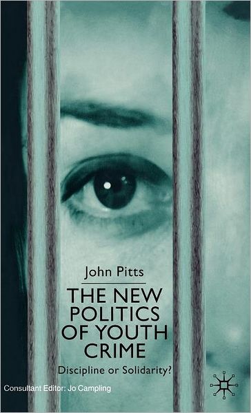 The New Politics of Youth Crime: Discipline or Solidarity