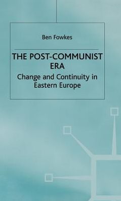The Post-Communist Era: Change and Continuity in Eastern Europe