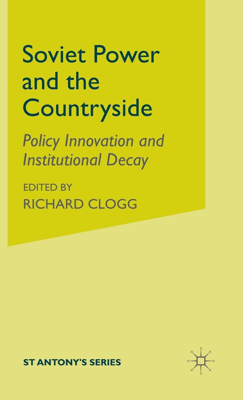 Soviet Power and the Countryside: Policy Innovation and Institutional Decay