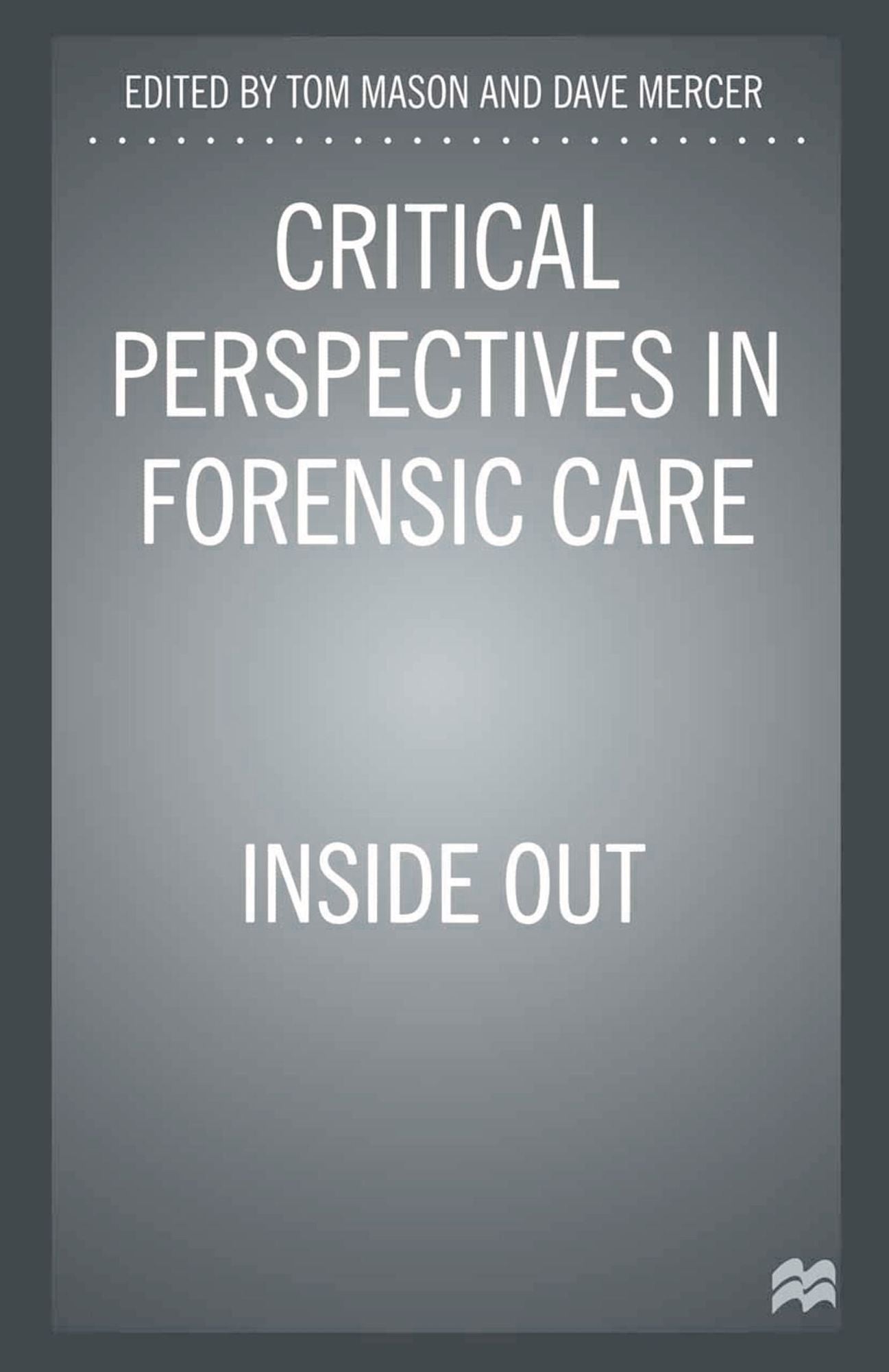 Critical Perspectives in Forensic Care: Inside Out