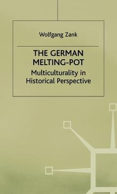 The German Melting Pot: Multiculturality in Historical Perspective