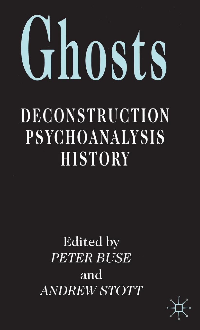 Ghosts: Deconstruction, Psychoanalysis, History